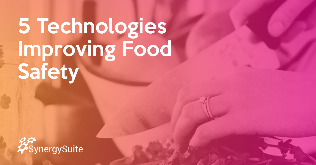 5 Technologies Improving Food Safety SynergySuite