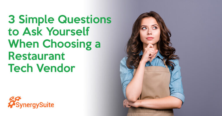 3 Simple Questions to Ask Yourself When Choosing a Restaurant Tech Vendor