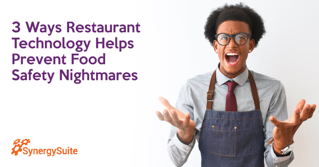 3 Ways Restaurant Technology Helps Prevent Food Safety Nightmares