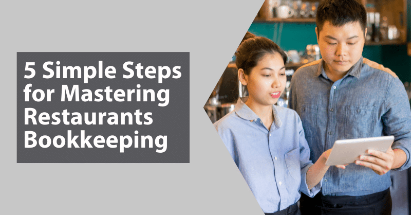 5 Simple Steps for Mastering Restaurants Bookkeeping