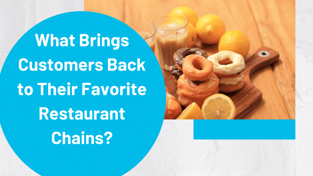 What brings customers to return to their favorite restaurant chains (1)