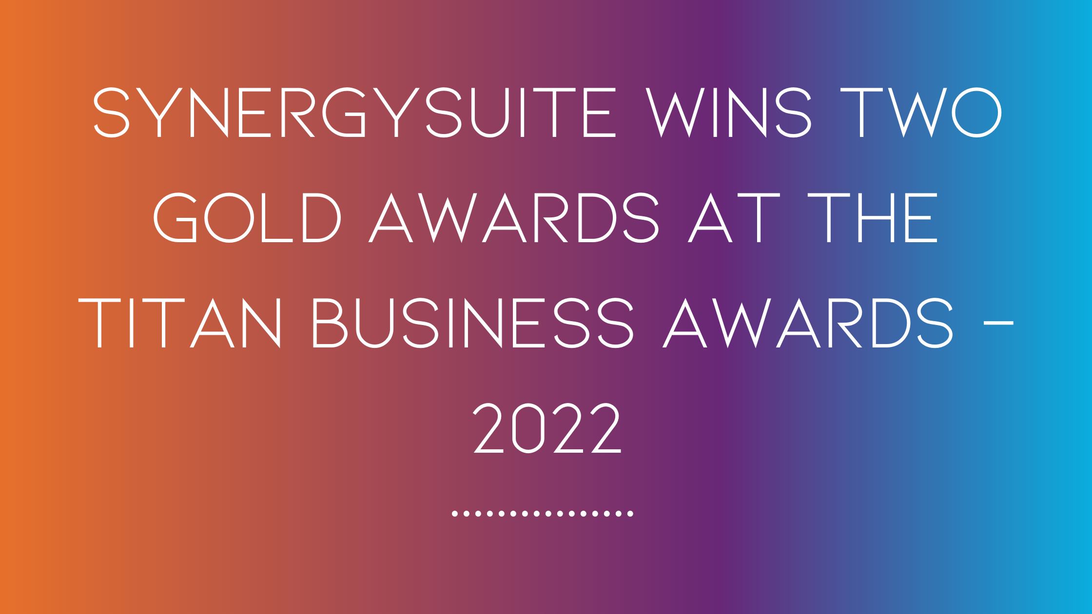 SynergySuite wins multiple Gold Awards for 2022