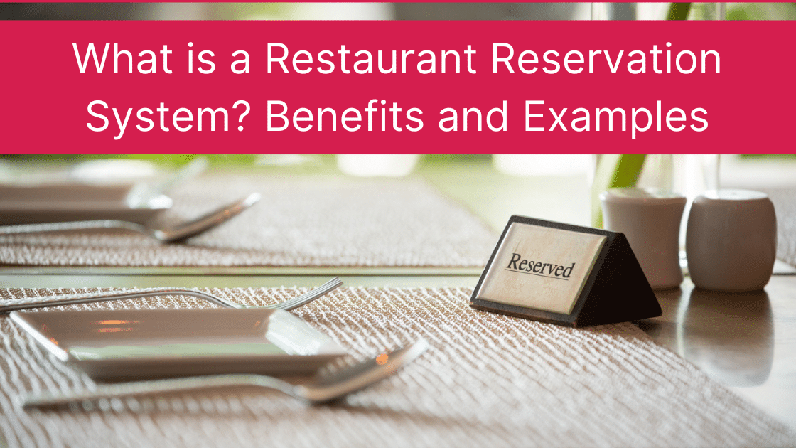 What is a Restaurant Reservation System? Benefits and Examples ...