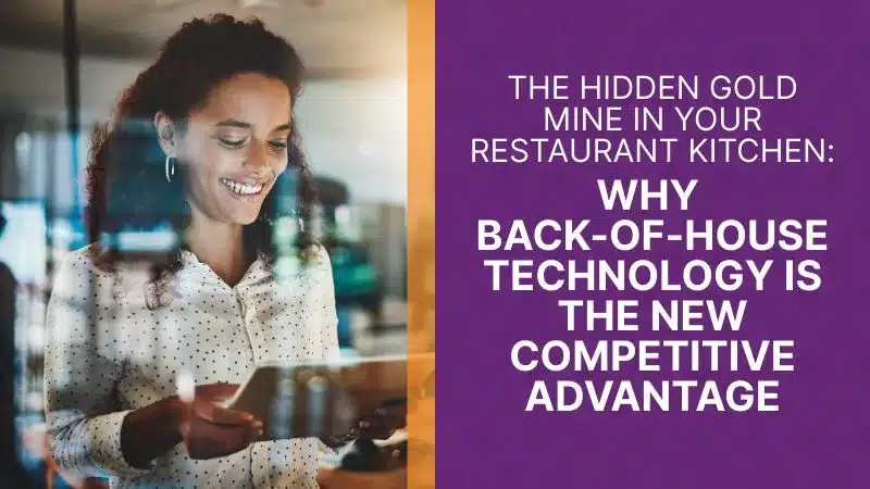 Why Back-of-House Technology Is the New Competitive Advantage