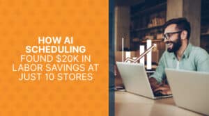How AI Scheduling Found $20K in Labor Savings at Just 10 Stores