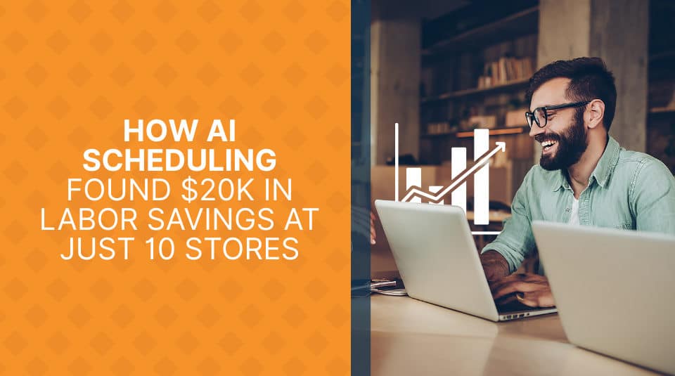 How AI Scheduling Found $20K in Labor Savings at Just 10 Stores