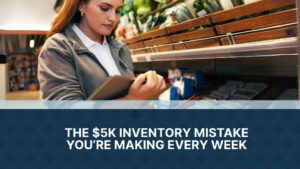The $5K Inventory Mistake You’re Making Every Week