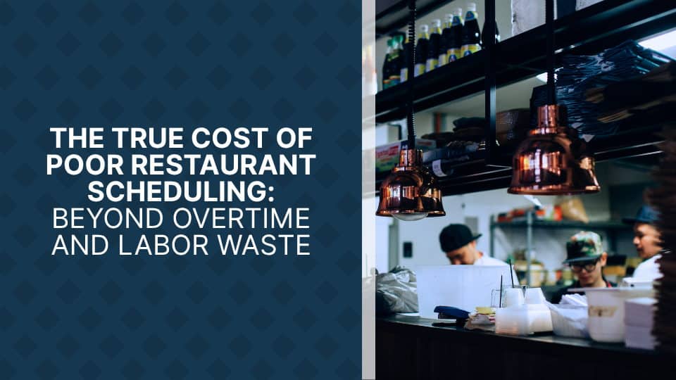 The True Cost of Poor Restaurant Scheduling Beyond Overtime and Labor Waste