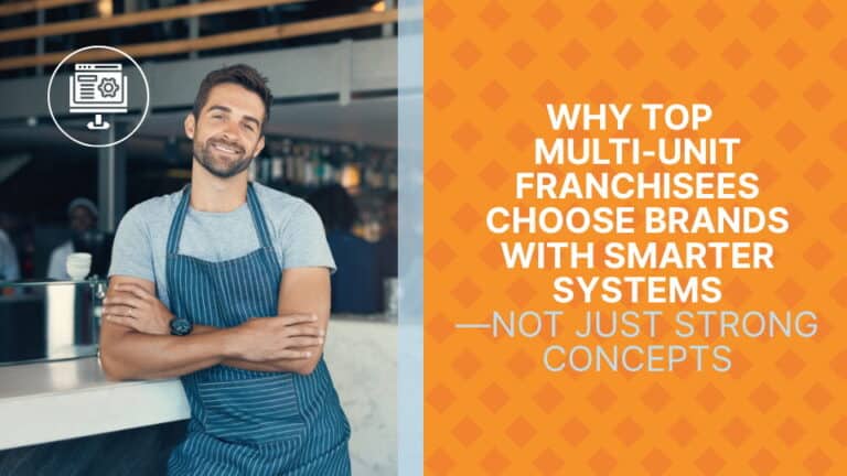 Why Top Multi-Unit Franchisees Choose Brands with Smarter Systems