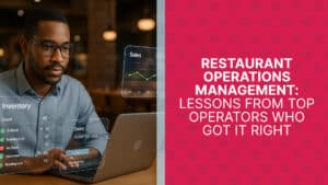 Lessons from Top Restaurant Operators Who Got It Right
