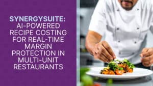 SynergySuite: AI-Powered Recipe Costing for Real-Time Margin Protection in Multi-Unit Restaurants