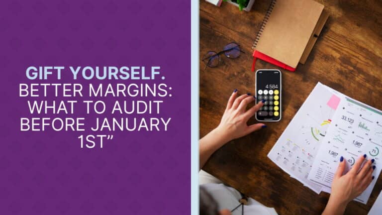 Gift Yourself Better Margins What to Audit Before January 1st