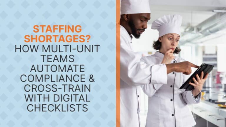 Staffing Shortages How Multi-Unit Teams Automate Compliance & Cross-Train with Digital Checklists