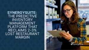 SynergySuite: The Predictive Inventory Management Platform That Reclaims 2-3% Lost Restaurant Margin