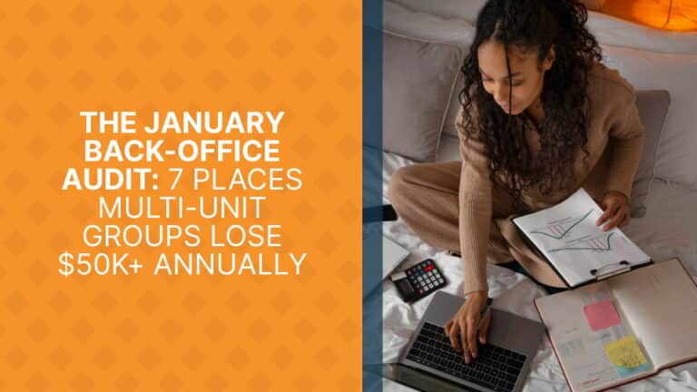 The January Back-Office Audit: 7 Places Multi-Unit Groups Lose $50K+ Annually